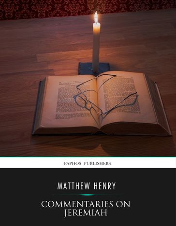 Commentaries on Jeremiah - Matthew Henry