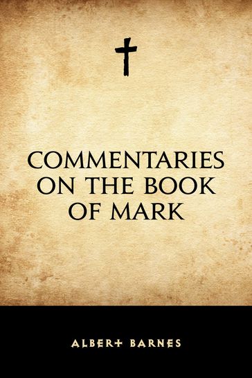 Commentaries on the Book of Mark - Albert Barnes