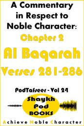 A Commentary in Respect to Noble Character: Chapter 2 Al Baqarah - Verses 281-286