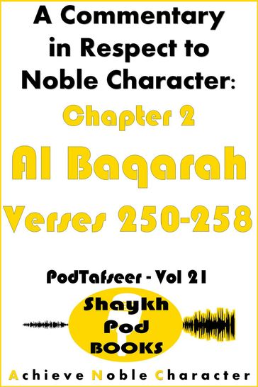 A Commentary in Respect to Noble Character: Chapter 2 Al Baqarah - Verses 250-258 - ShaykhPod Books