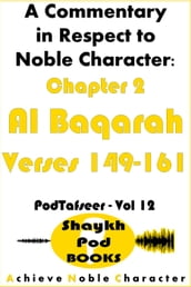 A Commentary in Respect to Noble Character: Chapter 2 Al Baqarah - Verses 149-161