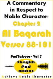 A Commentary in Respect to Noble Character: Chapter 2 Al Baqarah - Verses 88-101