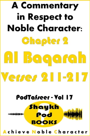 A Commentary in Respect to Noble Character: Chapter 2 Al Baqarah - Verses 211-217 - ShaykhPod Books