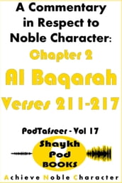 A Commentary in Respect to Noble Character: Chapter 2 Al Baqarah - Verses 211-217