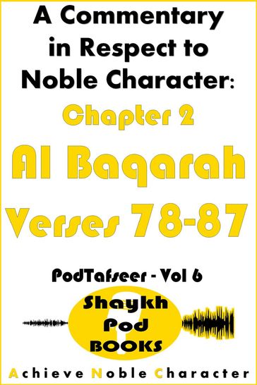 A Commentary in Respect to Noble Character: Chapter 2 Al Baqarah - Verses 78-87 - ShaykhPod Books