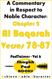 A Commentary in Respect to Noble Character: Chapter 2 Al Baqarah - Verses 78-87