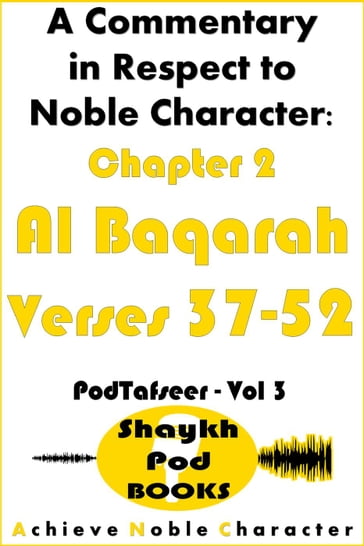 A Commentary in Respect to Noble Character: Chapter 2 Al Baqarah - Verses 37-52 - ShaykhPod Books