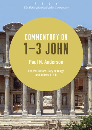 Commentary on 1-3 John - Andrew Hill - Gary Burge - Paul N. Anderson