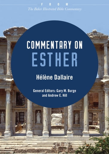 Commentary on Esther - Andrew Hill - Gary Burge - Helene Dallaire