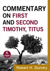 Commentary on First and Second Timothy, Titus (Commentary on the New Testament Book #14)