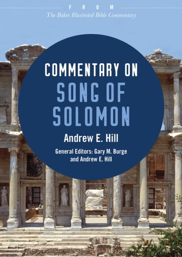 Commentary on Song of Solomon - Andrew E. Hill - Andrew Hill - Gary Burge