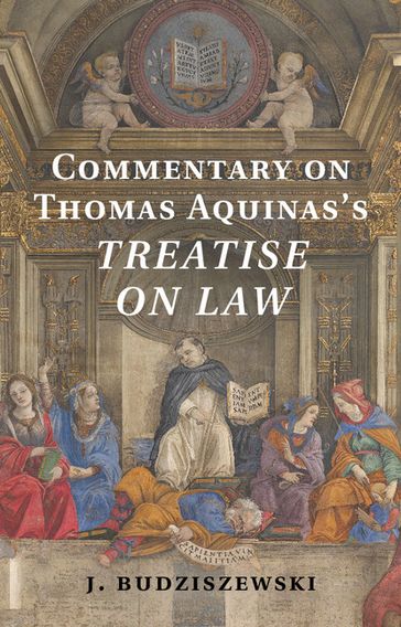 Commentary on Thomas Aquinas's Treatise on Law - J. Budziszewski