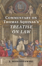 Commentary on Thomas Aquinas s Treatise on Law