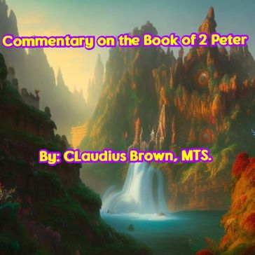 Commentary on the Book of 2 Peter - Claudius Brown