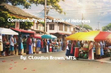 Commentary on the Book of Hebrews - Claudius Brown