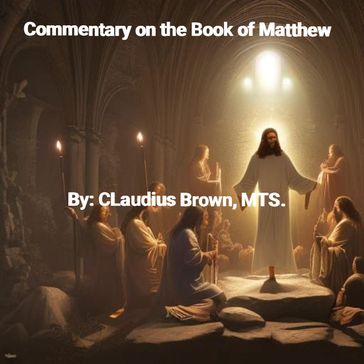 Commentary on the Book of Matthew - Claudius Brown