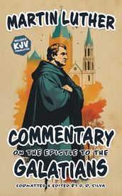 Commentary on the Epistle to the Galatians [Annotated + KJV]