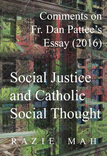 Comments on Fr. Dan Pattee's Essay (2016) Social Justice and Catholic Social Thought - Razie Mah
