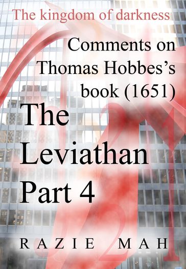 Comments on Thomas Hobbes Book (1651) The Leviathan Part 4 - Razie Mah