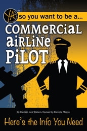 Commercial Airline Pilot: Here s the Info You Need