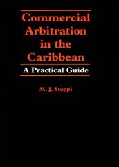 Commercial Arbitration in the Caribbean: A Practical Guide