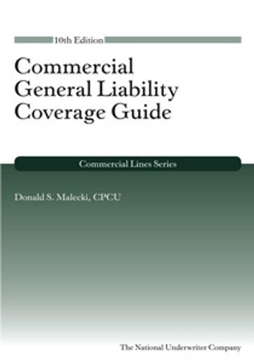 Commercial General Liability Coverage Guide - Donald S. Malecki CPCU