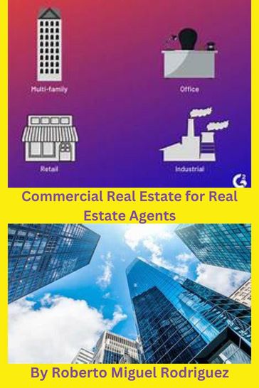 Commercial Real Estate for Real Estate Agents - Roberto Miguel Rodriguez