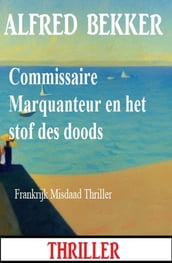 Commissaire Marquanteur en het stof des doods: Frankrijk Misdaad Thriller