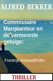 Commissaire Marquanteur en de vermoorde getuige: Frankrijk misdaadthriller