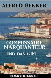 Commissaire Marquanteur und das Gift: Frankreich Krimi