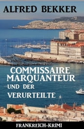 Commissaire Marquanteur und der Verurteilte: Frankreich Krimi