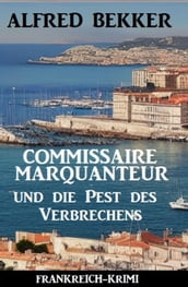 Commissaire Marquanteur und die Pest des Verbrechens: Frankreich Krimi