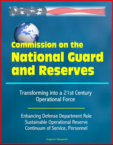 Commission on the National Guard and Reserves: Transforming into a 21st Century Operational Force, Enhancing Defense Department Role, Sustainable Operational Reserve, Continuum of Service, Personnel - Progressive Management