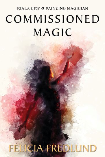 Commissioned Magic - Felicia Fredlund
