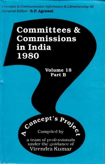 Committees and Commissions in India 1980: A Concept's Project (Concepts in Communication Informatics and Librarianship-56) - Virendra Kumar