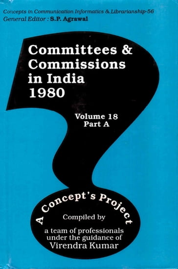 Committees and Commissions in India 1980 Part-A: A Concept's Project (Concepts in Communication Informatics and Librarianship-56) - Virendra Kumar