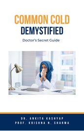 Common Cold Demystified: Doctor s Secret Guide