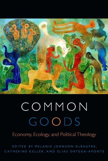 Common Goods - Catherine Keller - Elias Ortega-Aponte