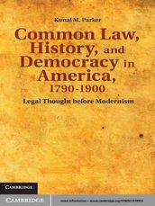 Common Law, History, and Democracy in America, 17901900