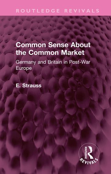 Common Sense About the Common Market - E. STRAUSS