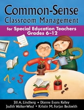 Common-Sense Classroom Management for Special Education Teachers, Grades 6-12