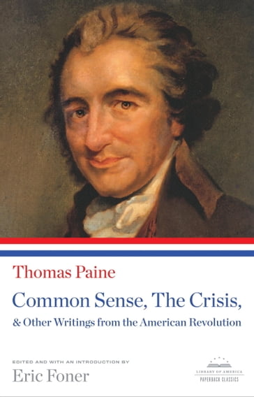 Common Sense, The Crisis, & Other Writings from the American Revolution - Thomas Paine