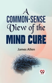 A Common-Sense View Of The Mind-Cure
