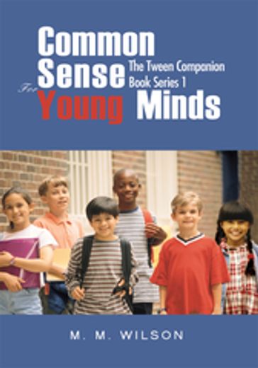 Common Sense for Young Minds - M.M Wilson