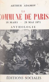 La Commune de Paris : 18 mars-22 mai 1871