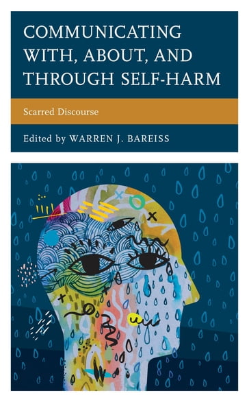 Communicating With, About, and Through Self-Harm - Mike Alvarez - Lisann Anders - Marta Carvalhal - Tina In-Albon - John Levitt - Janine Ludtke - Yanni Ma - Marc Schmid - Taru Tschan - Shuang Liu - Warren J. Bareiss - Kathryn R. Fox - Carolyn E. Helps - Jill M. Hooley - Anita N.D. Kwashie - Nicole S. Parrish - Brianna J. Turner - Shirley B. Wang