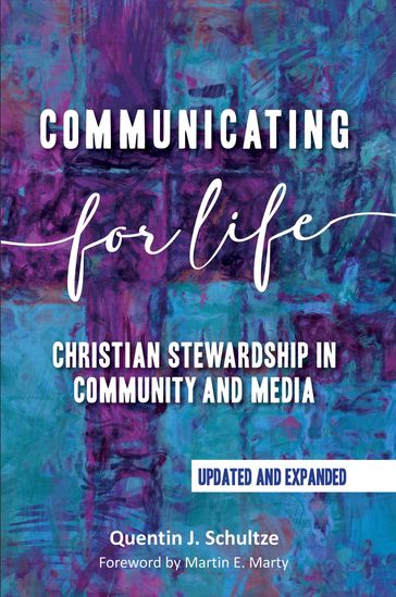 Communicating for Life - Quentin J. Schultze
