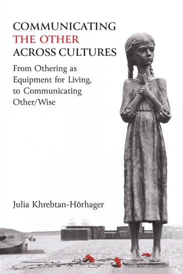 Communicating the Other across Cultures - Julia Khrebtan-Horhager
