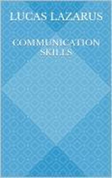 Communication Skills - Lucas Lazarus