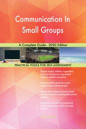 Communication In Small Groups A Complete Guide - 2020 Edition